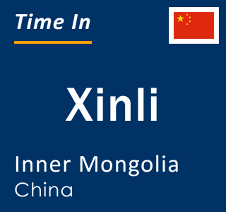 Current local time in Xinli, Inner Mongolia, China