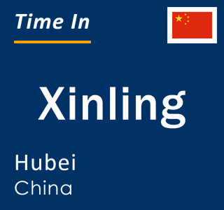 Current local time in Xinling, Hubei, China