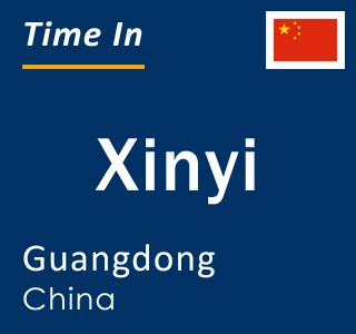 Current local time in Xinyi, Guangdong, China