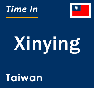 Current local time in Xinying, Taiwan
