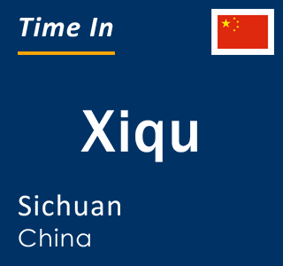 Current local time in Xiqu, Sichuan, China