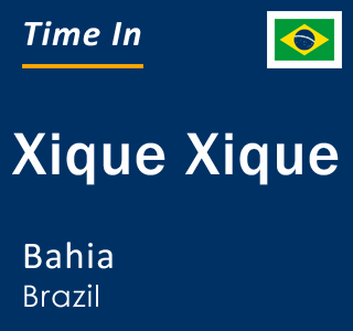 Current local time in Xique Xique, Bahia, Brazil