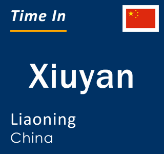Current local time in Xiuyan, Liaoning, China