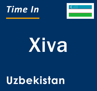 Current local time in Xiva, Uzbekistan