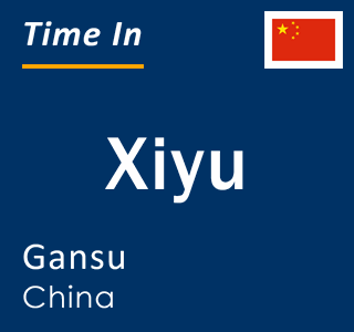 Current local time in Xiyu, Gansu, China