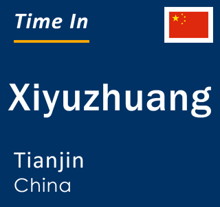 Current local time in Xiyuzhuang, Tianjin, China