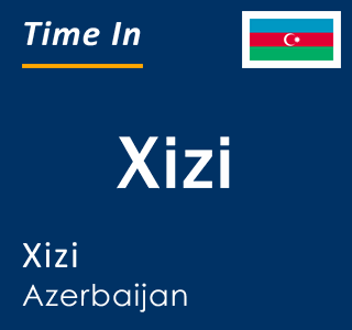 Current local time in Xizi, Xizi, Azerbaijan