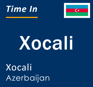 Current local time in Xocali, Xocali, Azerbaijan
