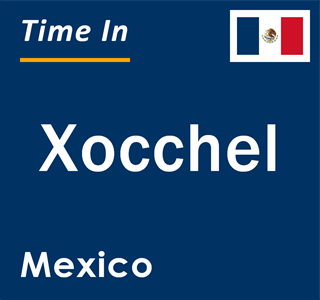 Current local time in Xocchel, Mexico