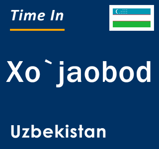 Current local time in Xo`jaobod, Uzbekistan