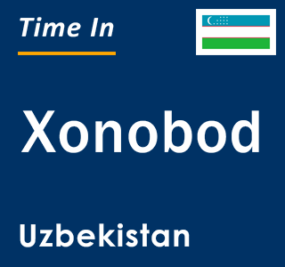 Current local time in Xonobod, Uzbekistan