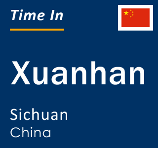 Current local time in Xuanhan, Sichuan, China