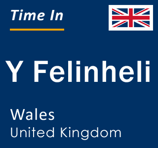 Current local time in Y Felinheli, Wales, United Kingdom