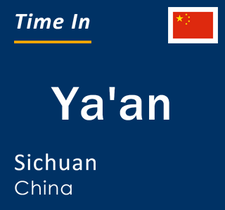 Current local time in Ya'an, Sichuan, China