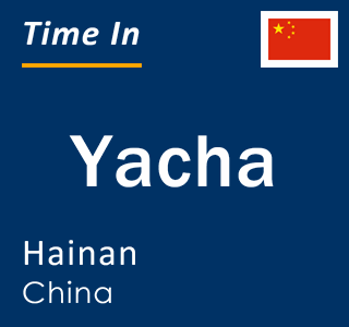 Current local time in Yacha, Hainan, China