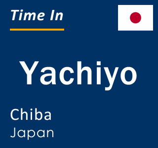 Current local time in Yachiyo, Chiba, Japan
