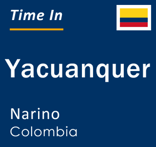 Current local time in Yacuanquer, Narino, Colombia