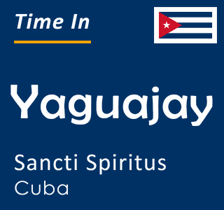 Current time in Yaguajay, Sancti Spiritus, Cuba
