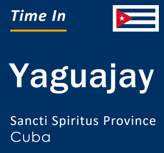 Current local time in Yaguajay, Sancti Spiritus Province, Cuba