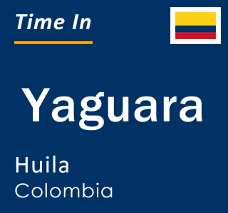 Current local time in Yaguara, Huila, Colombia