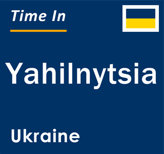 Current local time in Yahilnytsia, Ukraine