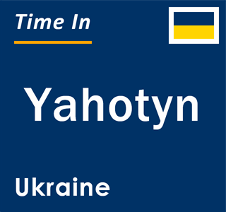 Current local time in Yahotyn, Ukraine