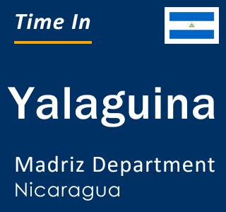 Current local time in Yalaguina, Madriz Department, Nicaragua