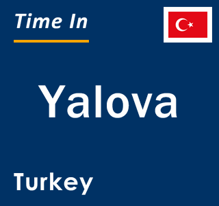 Current local time in Yalova, Turkey