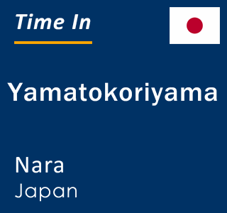 Current time in Yamatokoriyama, Nara, Japan