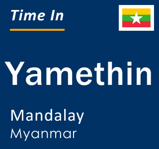 Current time in Yamethin, Mandalay, Myanmar