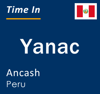 Current local time in Yanac, Ancash, Peru