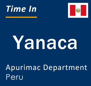 Current local time in Yanaca, Apurimac Department, Peru