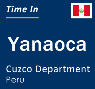 Current local time in Yanaoca, Cuzco Department, Peru