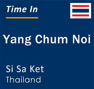 Current local time in Yang Chum Noi, Si Sa Ket, Thailand
