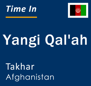 Current local time in Yangi Qal'ah, Takhar, Afghanistan