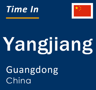 Current local time in Yangjiang, Guangdong, China