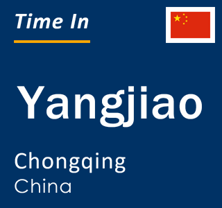 Current local time in Yangjiao, Chongqing, China