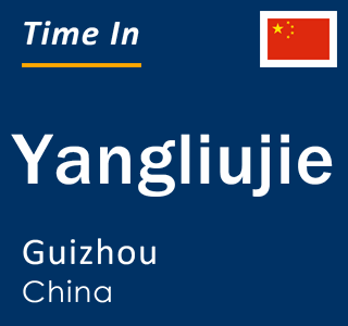 Current local time in Yangliujie, Guizhou, China