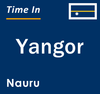 Current local time in Yangor, Nauru