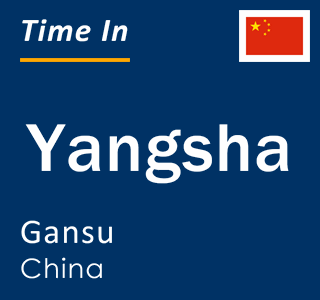 Current local time in Yangsha, Gansu, China