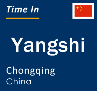 Current local time in Yangshi, Chongqing, China