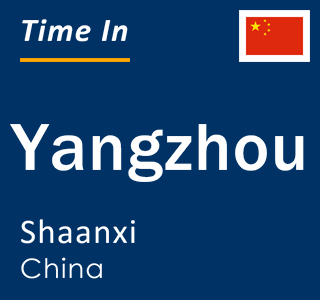 Current local time in Yangzhou, Shaanxi, China