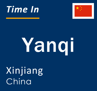 Current local time in Yanqi, Xinjiang, China