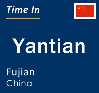 Current local time in Yantian, Fujian, China