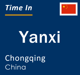 Current local time in Yanxi, Chongqing, China