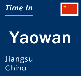 Current local time in Yaowan, Jiangsu, China