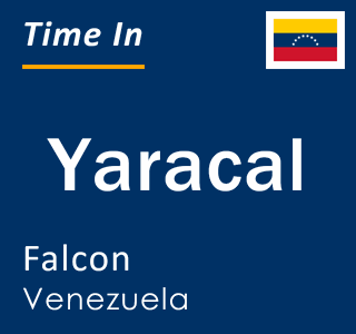 Current local time in Yaracal, Falcon, Venezuela
