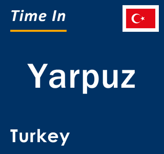 Current local time in Yarpuz, Turkey