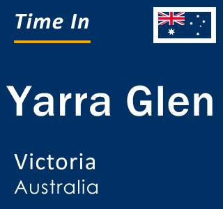 Current local time in Yarra Glen, Victoria, Australia