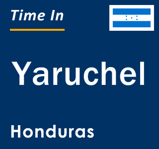 Current local time in Yaruchel, Honduras